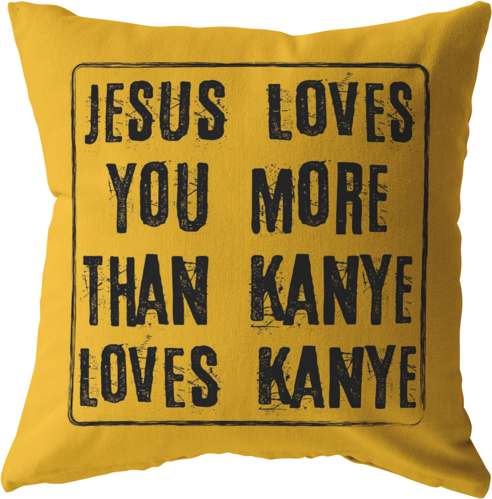 Jesus Loves You More Than Kanye Yellow - Cushion (1024x1024), Png Download