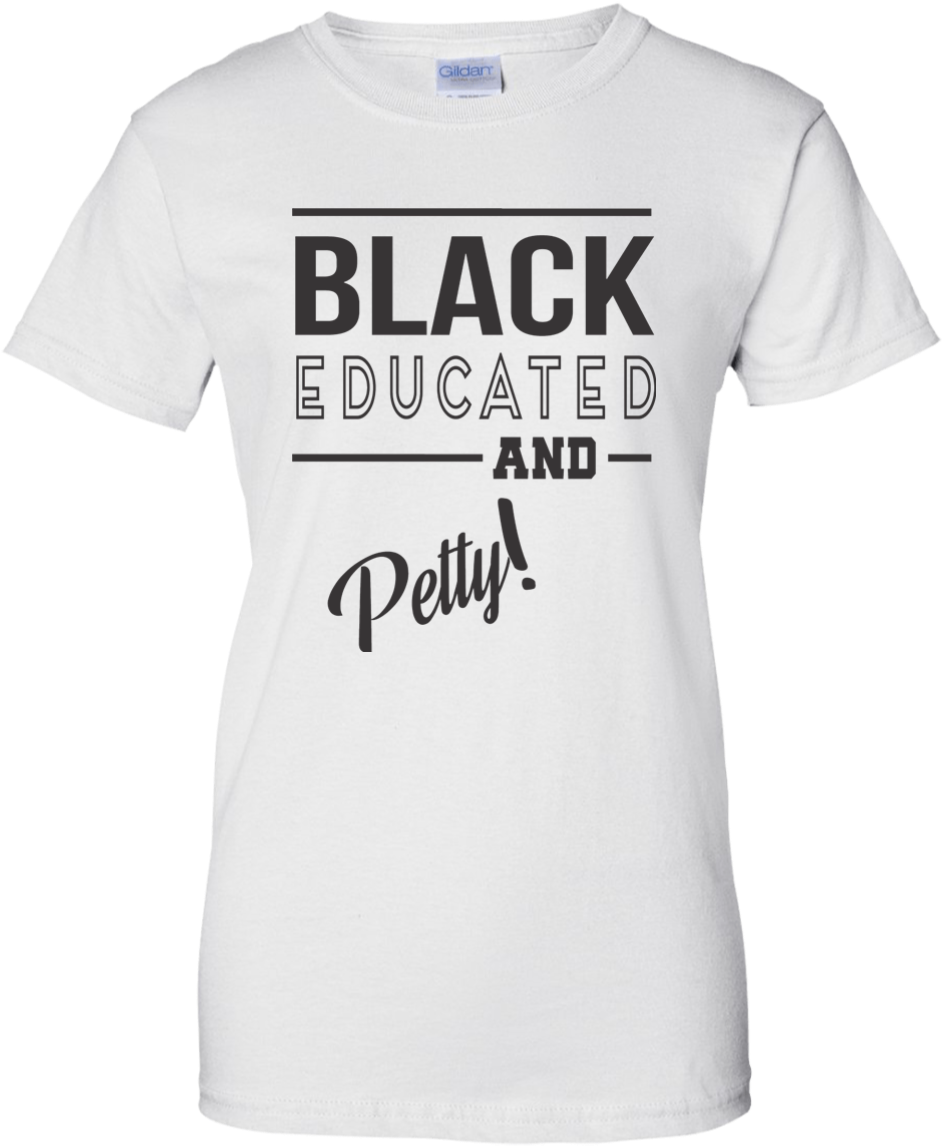 Black Educated And Petty Ladies Crew T-shirt - Brooklyn Nine Nine T Shirts (1155x1155), Png Download