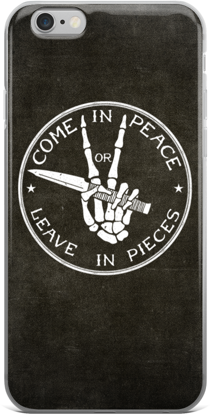 Come In Peace Or Leave In Pieces Iphone 6/6s Case - Peace Iphone 6s Case (1000x1000), Png Download
